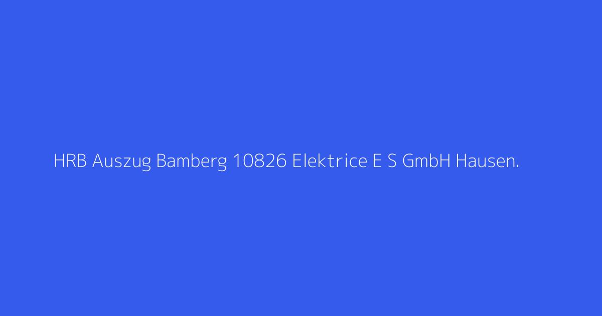 HRB Auszug Bamberg 10826 Elektrice E+S GmbH Hausen.